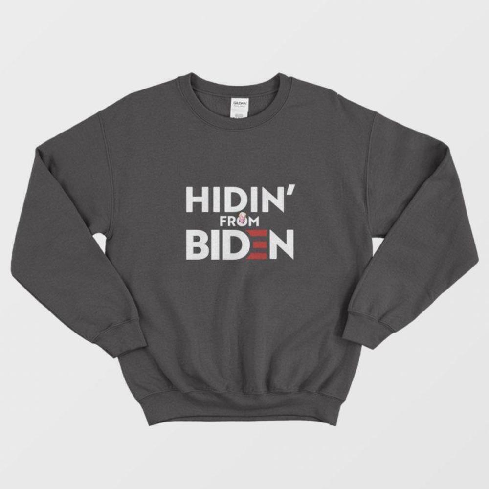 Hidin From Biden Political Humor Sweatshirt
